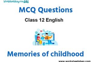 Memories of childhood MCQ Questions Class 12 English