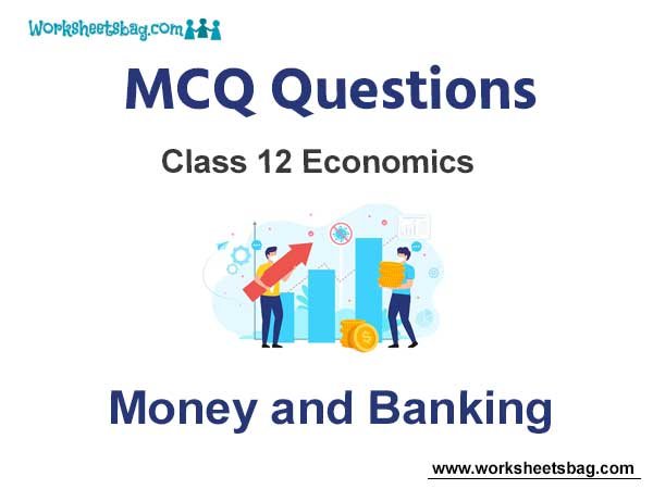 Money and Banking MCQ Questions Class 12 Economics