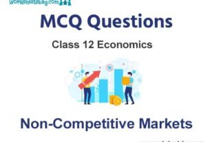 Non-Competitive Markets MCQ Questions Class 12 Economics