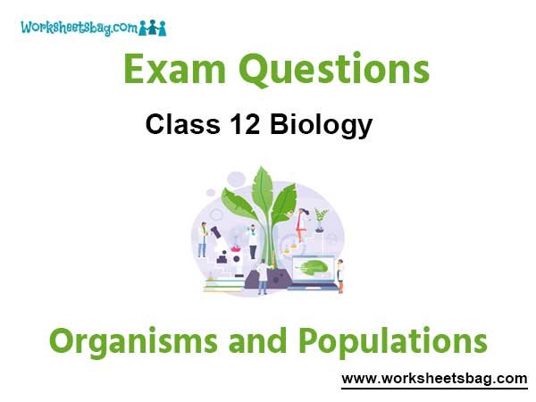 Organisms and Populations Exam Questions Class 12 Biology