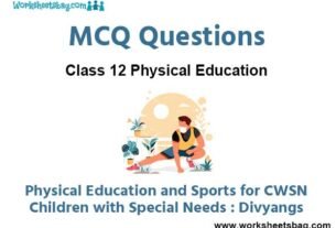 MCQ Chapter 4 Physical Education and Sports for CWSN Class 12 Physical Education