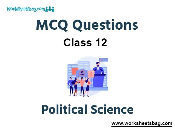 MCQ Questions for Class 12 Political Science