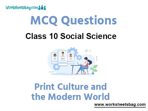Print Culture And The Modern World MCQ Questions Class 10 Social Science