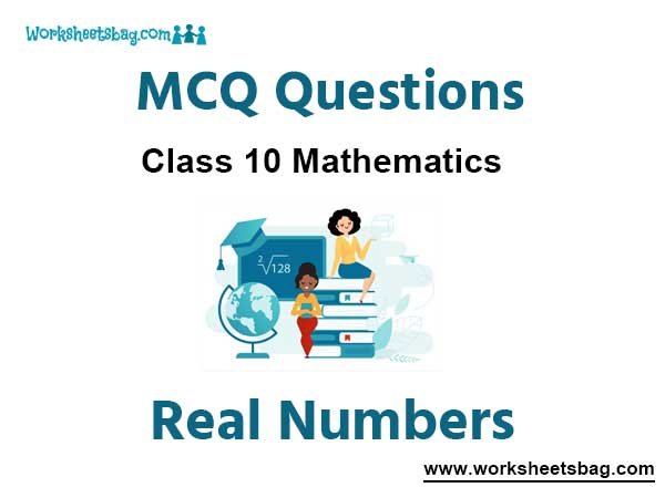 Real Numbers MCQ Questions Class 10 Mathematics