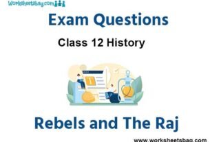 Rebels and The Raj Exam Questions Class 12 History