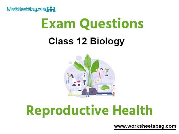 Reproductive Health Exam Questions Class 12 Biology