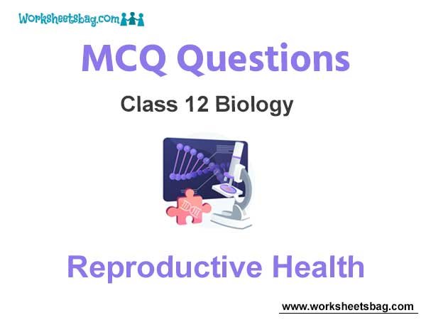 Reproductive Health MCQ Questions Class 12 Biology