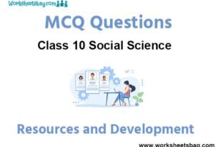 Resources and Development MCQ Questions Class 10 Social Science