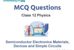 Semiconductor Electronics Materials Devices and Simple Circuits MCQ Questions Class 12 Physics