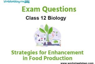 Strategies for Enhancement in Food Production Exam Questions Class 12 Biology
