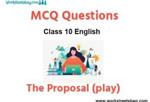 The Proposal (play) MCQ Questions Class 10 English