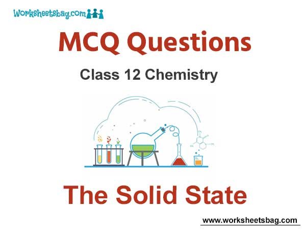 The Solid State MCQ Questions Class 12 Chemistry