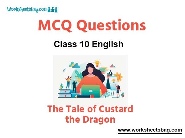 The Tale of Custard the Dragon MCQ Questions Class 10 English