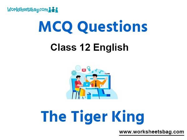 The Tiger King MCQ Questions Class 12 English