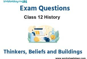 Thinkers Beliefs and Buildings Exam Questions Class 12 History