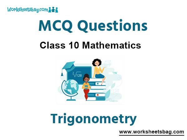 Trigonometry MCQ Questions Class 10 Mathematics