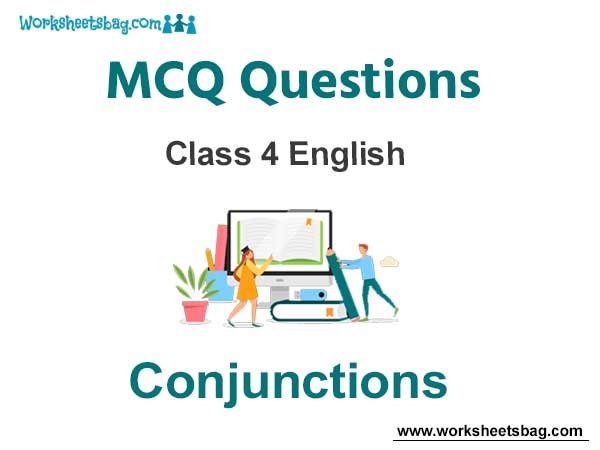 Conjunctions MCQ Questions Class 4 English