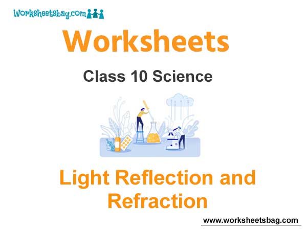 Worksheets Class 10 Science Light Reflection and Refraction