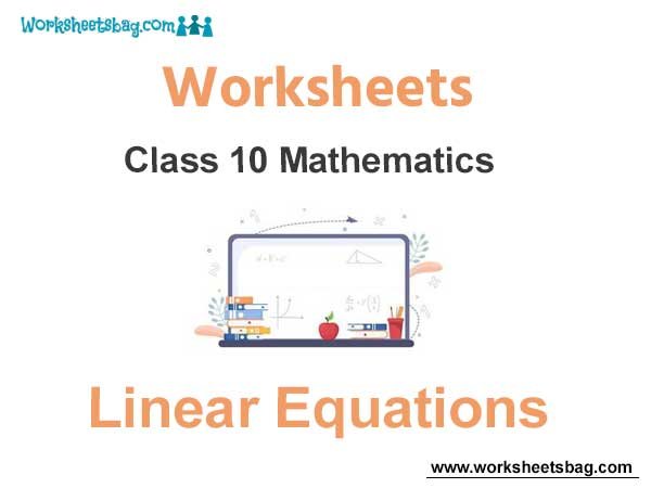 Worksheets Chapter 3 Linear Equations Class 10 Mathematics