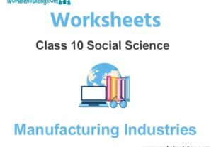 Worksheets Class 10 Social Science Manufacturing Industries