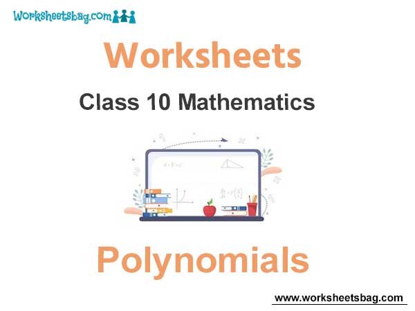 Worksheets Chapter 2 Polynomials Class 10 Mathematics