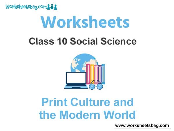 Worksheets Class 10 Social Science Print Culture and the Modern World