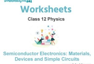 Worksheets Chapter 14 Semiconductor Electronics: Materials, Devices and