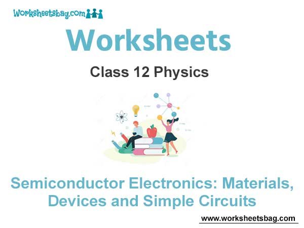 Worksheets Chapter 14 Semiconductor Electronics: Materials, Devices and 
