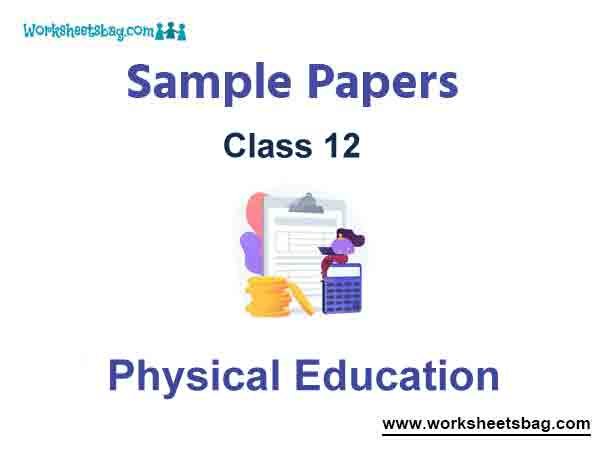 Class 12 Physical Education Sample Paper